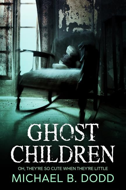 Ghost Children by Dodd, Michael B.