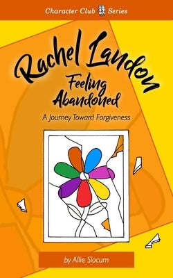 Rachel Landon, Feeling Abandoned: A Journey Toward Forgiveness by Slocum, Allie