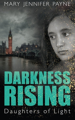 Darkness Rising: Daughters of Light by Payne, Mary Jennifer