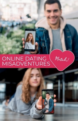 Online Dating Misadventures by Prestridge, Samuel