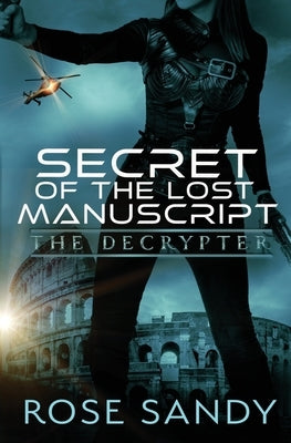 The Decrypter - Secret of the Lost Manuscript by Sandy, Rose