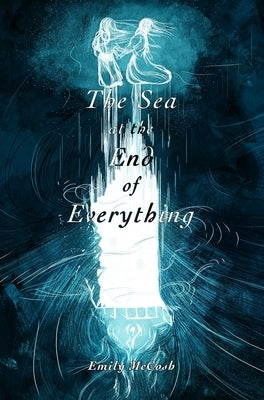 The Sea at the End of Everything by McCosh, Emily