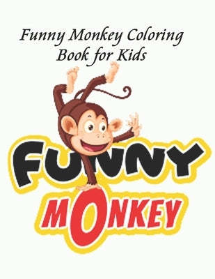 Funny Monkey Coloring Book for Kids: Great Gift for Boys & Girls age 3-8 by Abed Book