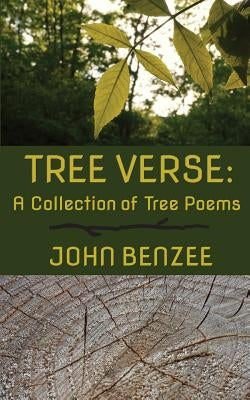 Tree Verse: A Collection of Tree Poems by Benzee, John