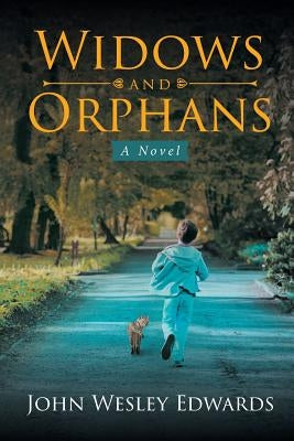 Widows and Orphans by Wesley Edwards, John