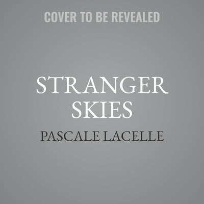 Stranger Skies by Lacelle, Pascale