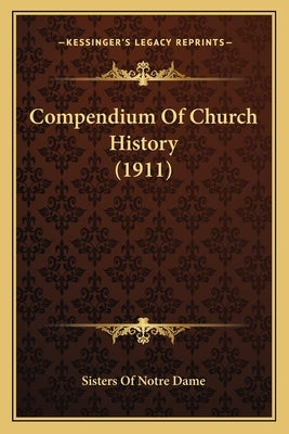 Compendium Of Church History (1911) by Sisters of Notre Dame