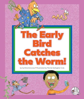 The Early Bird Catches the Worm!: (And Other Strange Sayings) by Amoroso, Cynthia