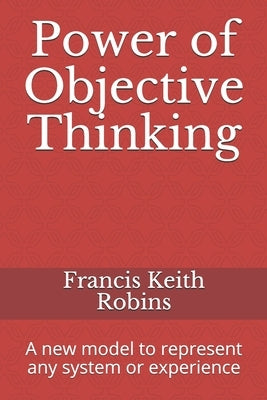 Power of Objective Thinking by Robins, Francis Keith