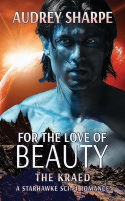 For the Love of Beauty: A Starhawke Sci-Fi Romance by Sharpe, Audrey