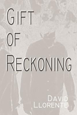 Gift of Reckoning by Llorente, David