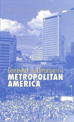 Governance and Opportunity in Metropolitan America by National Research Council