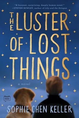 The Luster of Lost Things by Keller, Sophie Chen