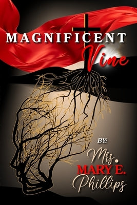 Magnificent Vine by Robinson-Phillips, Mary Ellen