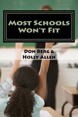 Most Schools Won't Fit: Every Parent's Dilemma and What To Do About It by Allen, Holly