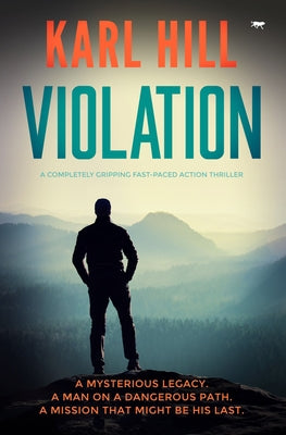 Violation: A Completely Gripping Fast-Paced Action Thriller by Hill, Karl