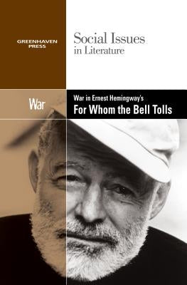 War in Ernest Hemingway's for Whom the Bell Tolls by Wiener, Gary