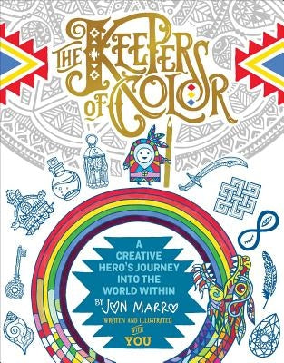 The Keepers of Color: A Creative Hero's Journey Into the World Within by Marro, Jon