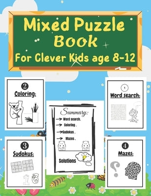 Mixed puzzle book for clever kids age 8-12: Kids Activity Book - Word search, Sudoku, Mazes, and Coloring pages by Kids, Activity