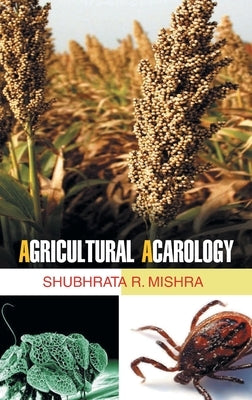 Agricultural Acarology by Mishra S R