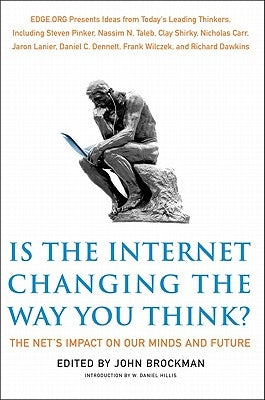 Is the Internet Changing the Way You Think?: The Net's Impact on Our Minds and Future by Brockman, John