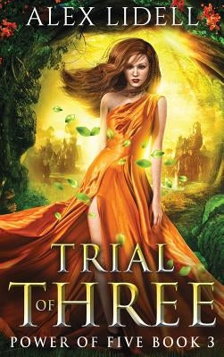 Trial of Three: Power of Five, Book 3 by Lidell, Alex