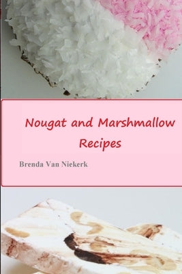 Nougat and Marshmallow Recipes by Van Niekerk, Brenda