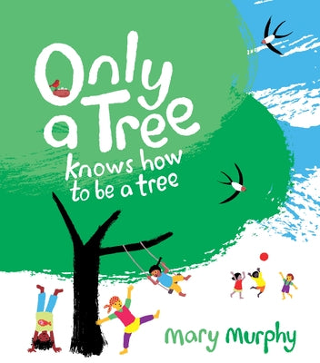 Only a Tree Knows How to Be a Tree by Murphy, Mary