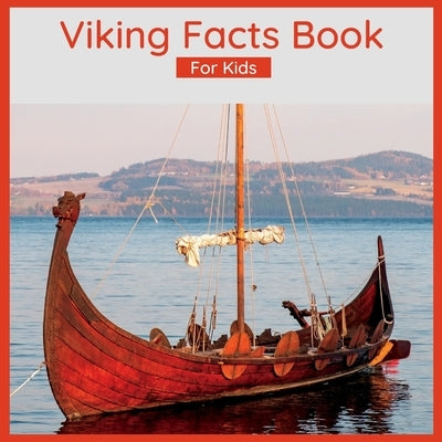 Viking Facts Book For Kids: Facts About The Vikings by Wells, Harmony