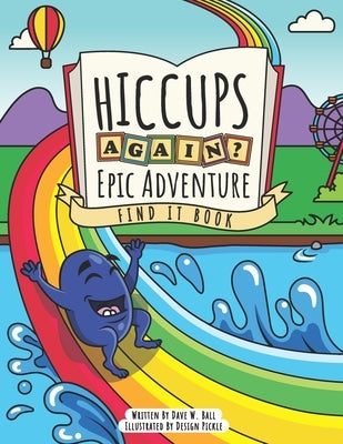 Hiccups Again - Epic Adventure - Find It Book: A Seek And Find Activity Book For Ages 3-5 by Pickle, Design