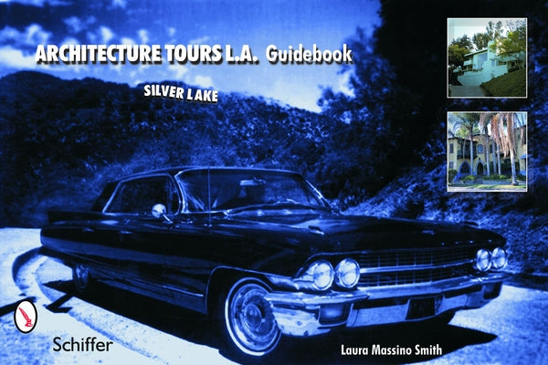 Architecture Tours L.A. Guidebook: Silver Lake by Massino Smith, Laura