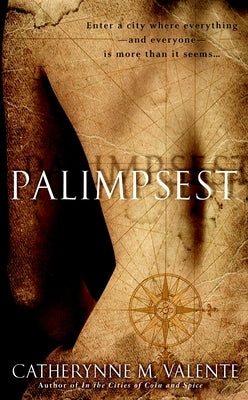 Palimpsest by Valente, Catherynne