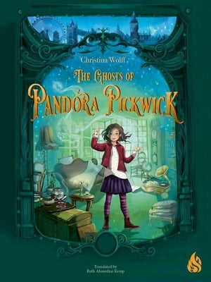 The Ghosts of Pandora Pickwick by Wolff, Christina