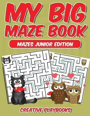 My Big Maze Book Mazes Junior Edition by Creative Playbooks