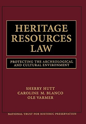 Heritage Resources Law: Protecting the Archeological and Cultural Environment by National Trust for Historic Preservation