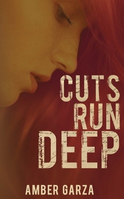 Cuts Run Deep by Garza, Amber