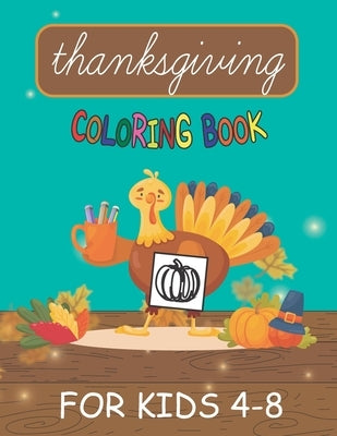 happy thanksgiving coloring books for kids ages 4-8: Happy Thanksgiving and autumn falls Holiday decorations with turkey and pumpkin for holiday kids, by Pasha, Pash