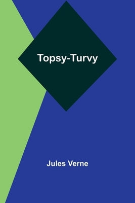 Topsy-Turvy by Verne, Jules