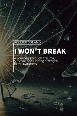 I Won't Break by Solano, Derrick C.