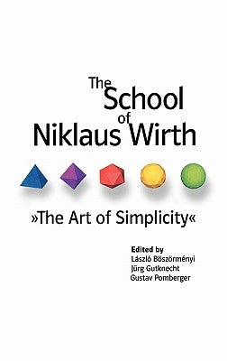 The School of Niklaus Wirth: The Art of Simplicity by Boszormenyi, Laszlo