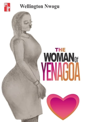 The Woman of Yenagoa & Other Poems by Nwogu, Wellington