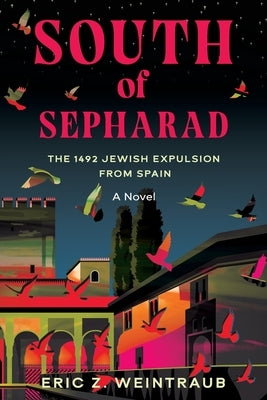 South of Sepharad: The 1492 Jewish Expulsion from Spain by Weintraub, Eric Z.