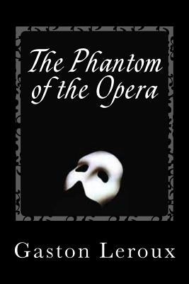 The Phantom of the Opera by LeRoux, Gaston