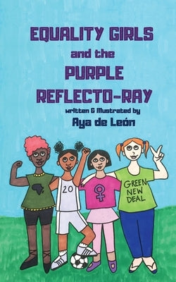 Equality Girls and the Purple Reflecto-Ray by de León, Aya