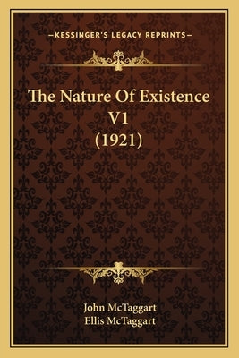 The Nature Of Existence V1 (1921) by McTaggart, John