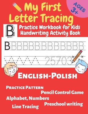 My First Letter Tracing Practice Workbook for Kids Handwriting Activity Book 3+: English-Polish Alphabet, Numbers, Pencil Control Game, Practice Patte by DV, Selvetarm