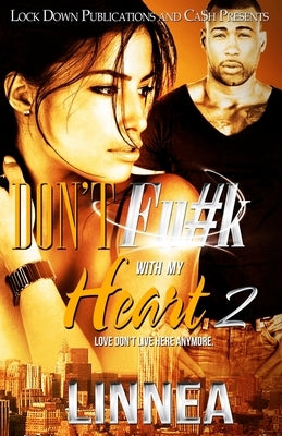 Don't Fu#k With My Heart 2: Love Don't Live Here Anymore by Linnea