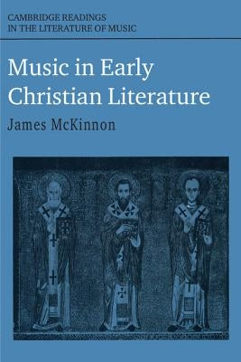 Music in Early Christian Literature by McKinnon, James W.