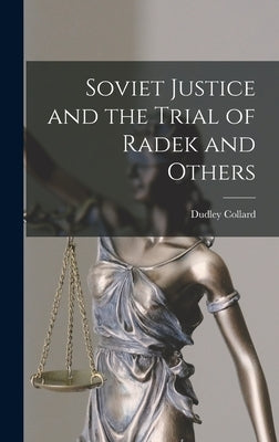 Soviet Justice and the Trial of Radek and Others by Collard, Dudley 1907-