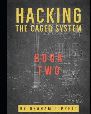 Hacking the CAGED System: Book 2 by Tippett, Graham